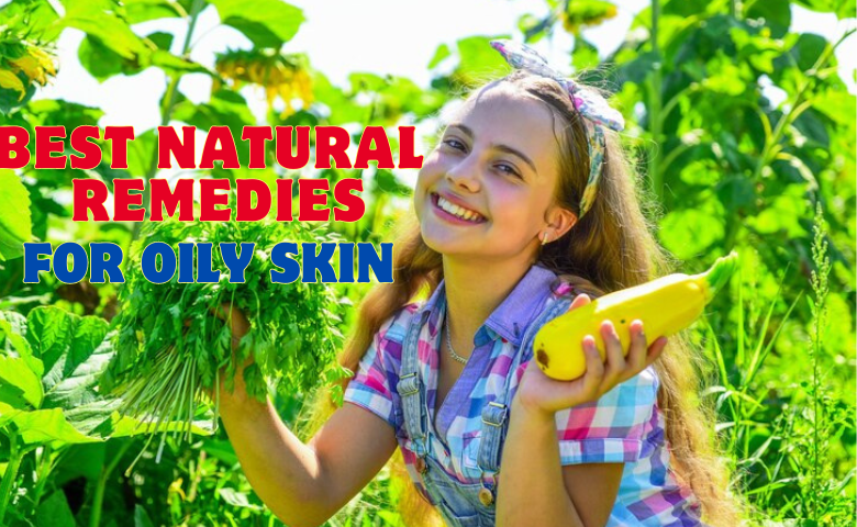 best natural remedies for oily skin